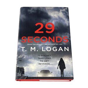 29 Seconds T.M. Logan Thriller Suspense Fiction Hardcover Book
